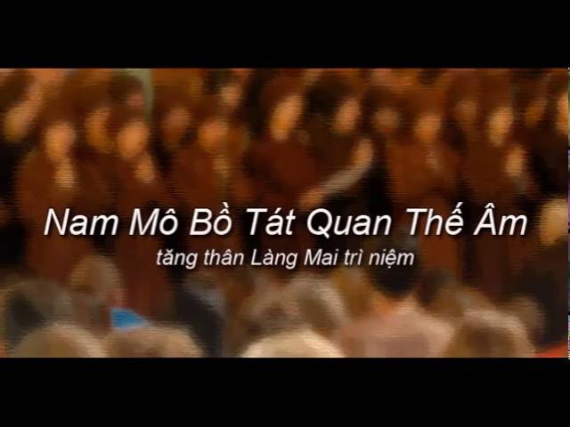 Nam Mô Bồ Tát Quán Thế Âm - Tăng thân Làng Mai niệm