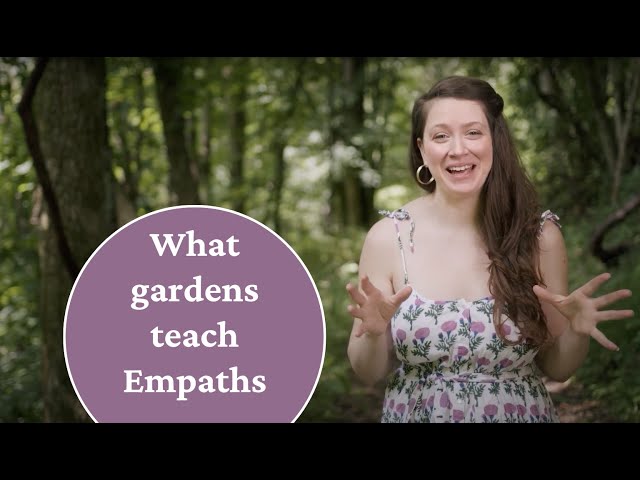 What Gardens Teach Empaths