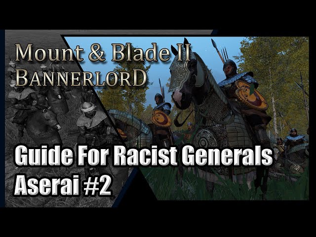 Bannerlord: Guide For Racist Generals #2! Mount and Blade 2 Tips! Aserai