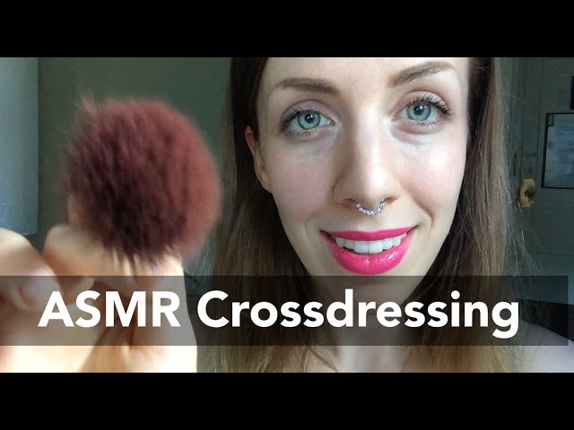 ASMR - Crossdressing Makeover Roleplay- (◡‿◡✿) (◕‿◕✿)