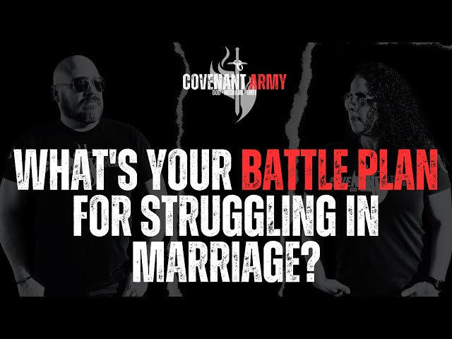 What's Your Battle Plan For Struggling In Marriage?