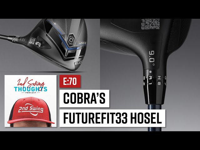 Cobra's New FutureFit33 Hosel | 2nd Swing Thoughts Ep. 70