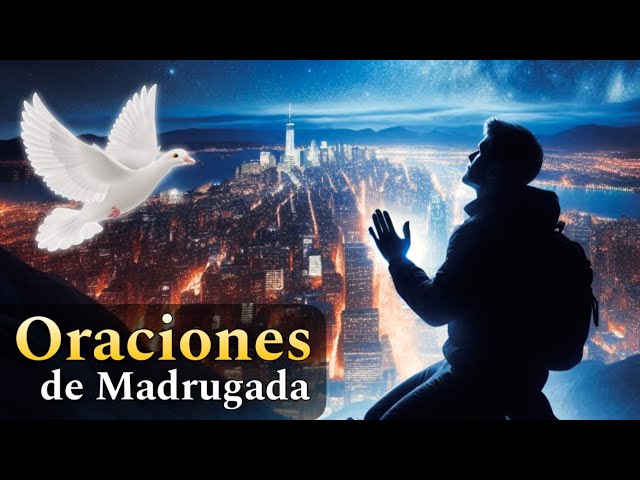 Oraciones de madrugada 🔥 Sanidad y liberación en nombre de Jesucristo