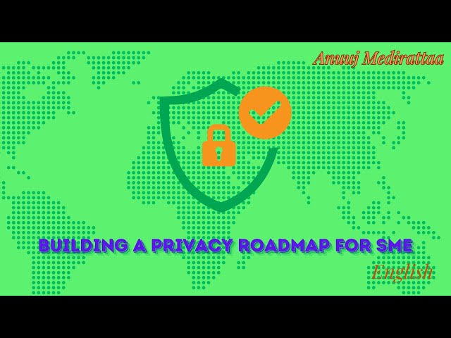 Building a Privacy Roadmap for SMEs: Steps to Protect Your Business and Customers, English Edition