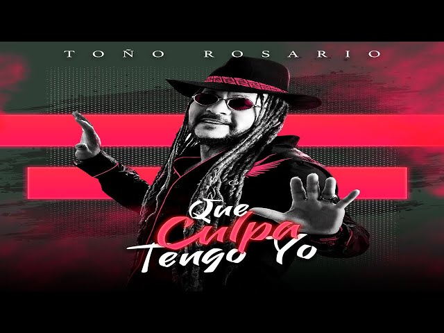 Toño Rosario - Que Culpa Tengo Yo