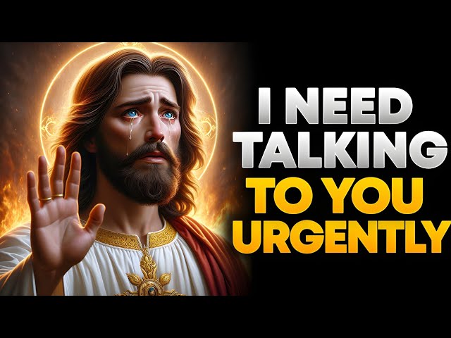 I NEED TALKING TO YOU URGENTLY | God Says | God Message Today