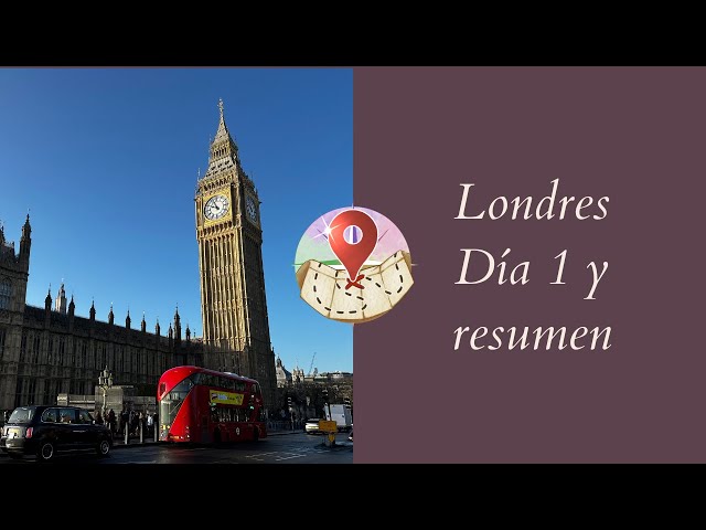 Londres -  Día 1 y resumen de lo que se viene