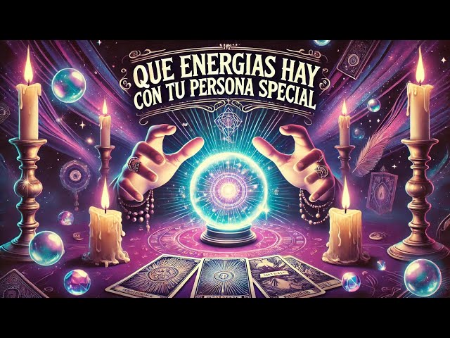 🔮 ¿Qué energías hay con tu persona especial? 💖✨