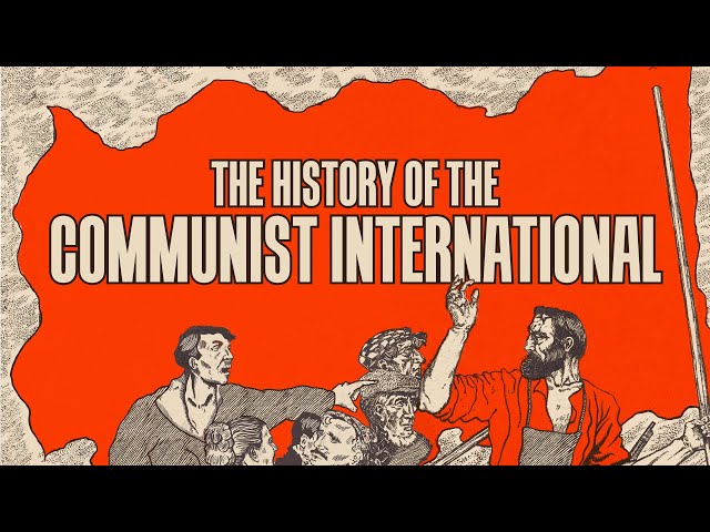 From Marx to Trotsky: The history of the Communist International