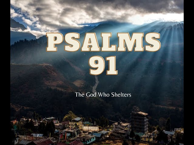 Psalms 91~ The God Who Shelters