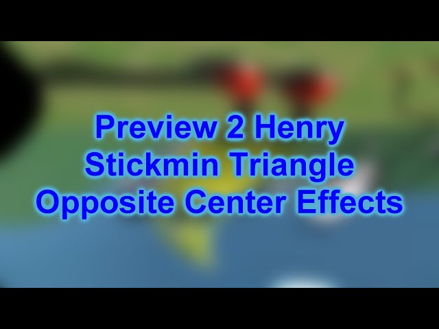 Preview 2 Henry Stickmin Triangle Opposite Center Effects