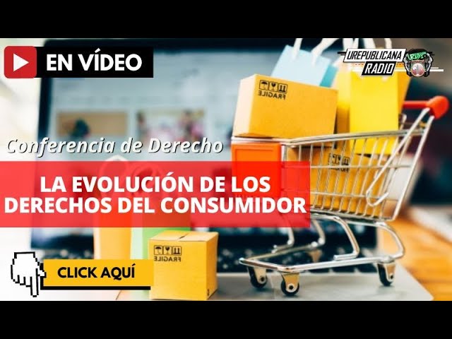 Charla de derecho privado - La evolución de los derechos del consumidor - Corp. Univ. Republicana