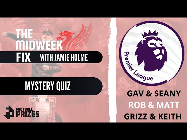 Premier League Quiz | The Midweek Fix | LFC News & Debate