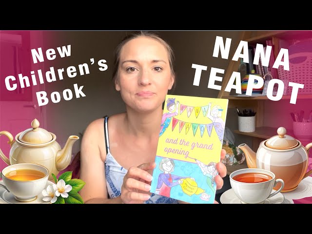 Hannah Collinson introduces 'Nana Teapot and the Grand Opening'