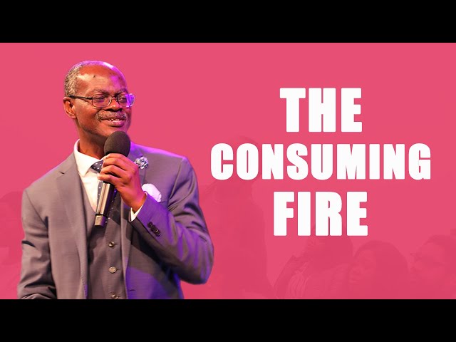 The Consuming Fire | Pastor Folarin Akinsola