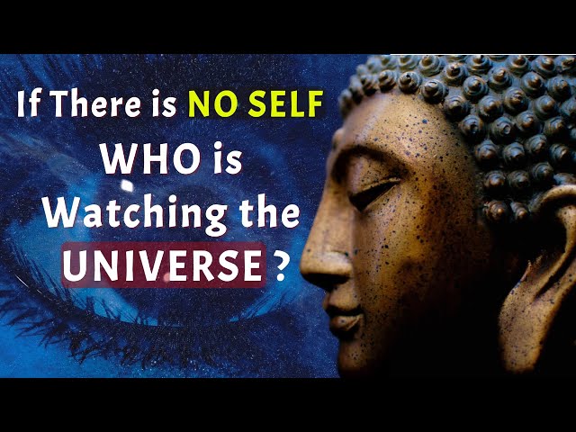 If There is No Self, Who is Watching the Universe? Buddhist Perspective