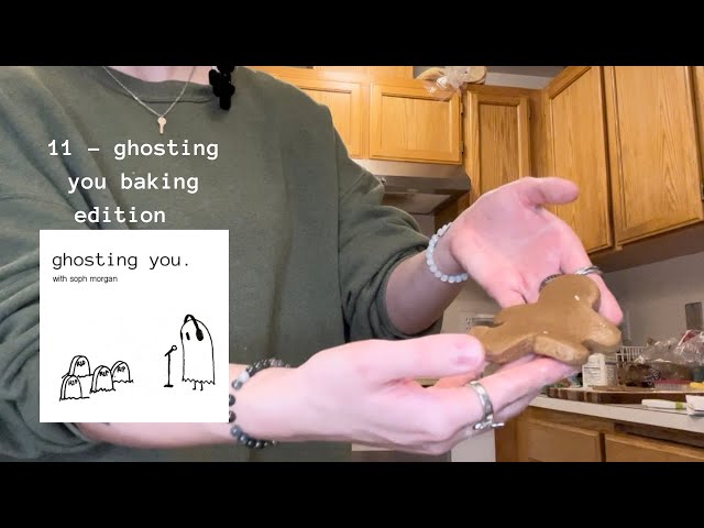 ghosting you 11 - ghosting you baking edition