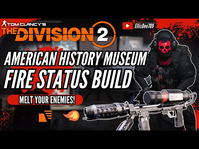 American History Museum FIRE STATUS EFFECT ECLIPSE PROTOCOL BUILD - The Division 2