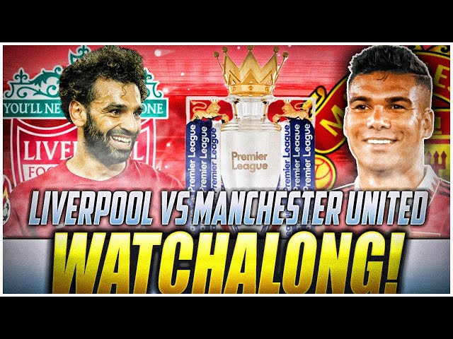 LIVERPOOL VS MANCHESTER UNITED | PREMIER LEAGUE 22/23 | LIVE MATCH WATCH ALONG