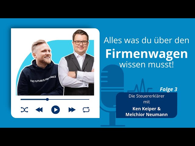 FIRMENWAGEN - Von der Steuer hinter dem Steuer - Podcast Folge 3 | Die Steuererklärer