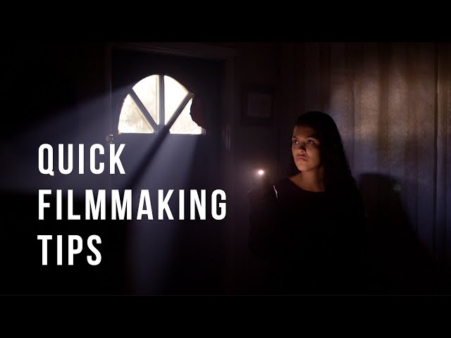 Quick Filmmaking Tips