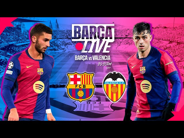 🔴 BARÇA LIVE | FC BARCELONA vs VALENCIA | LA LIGA 24/25 ⚽