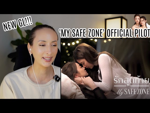 Official Pilot: รักสุดท้าย My Safe Zone The Series REACTION | Thai GL