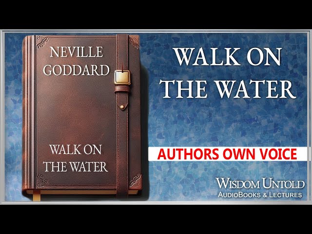 Neville Goddard - Walk on the Water - Full Audio Lecture