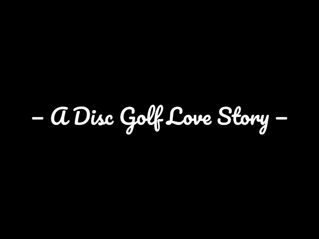 A Disc Golf Love Story! 👰🤵