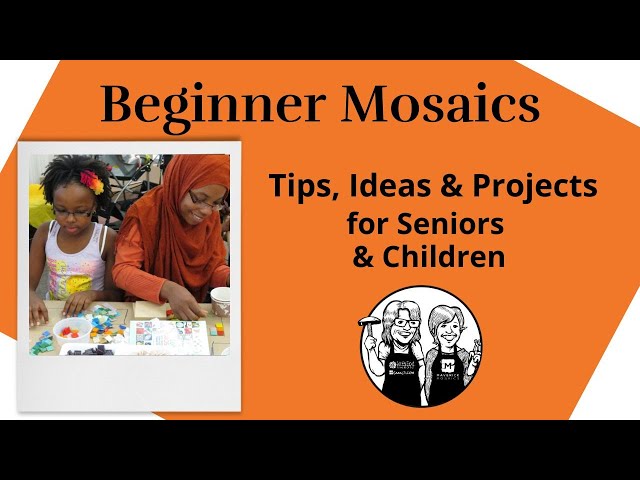 Beginner Mosaics for Seniors & Children | Tips, Ideas & Projects | Crafting Made Easy!