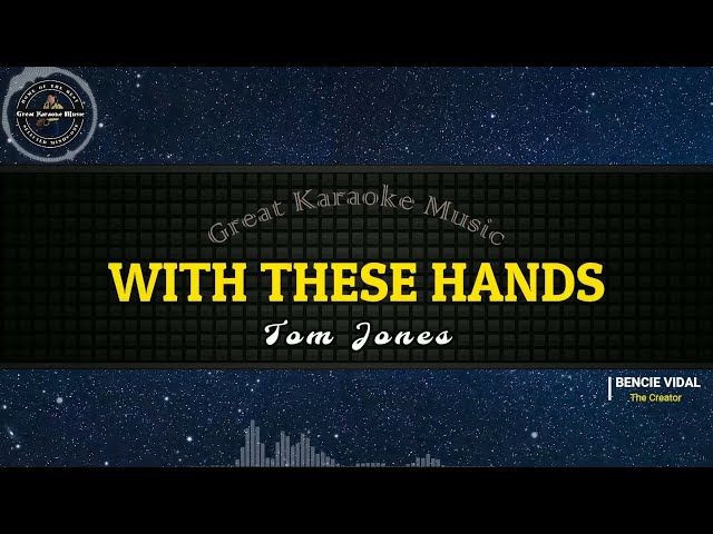 With These Hands (KARAOKE) Tom Jones