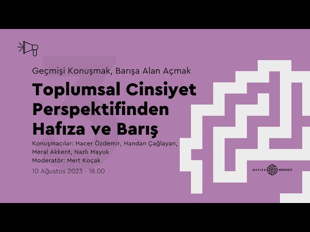 Toplumsal Cinsiyet Perspektifinden Hafıza ve Barış | 10 Ağustos 2023