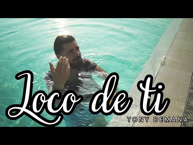 Tony Demana - Loco de ti (VIDEO UFFICIALE 2023)