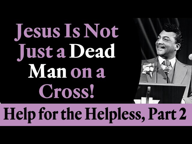 Jesus is Not Just a Dead Man on a Cross! Rev. Ike's Help for the Helpless, Part 2