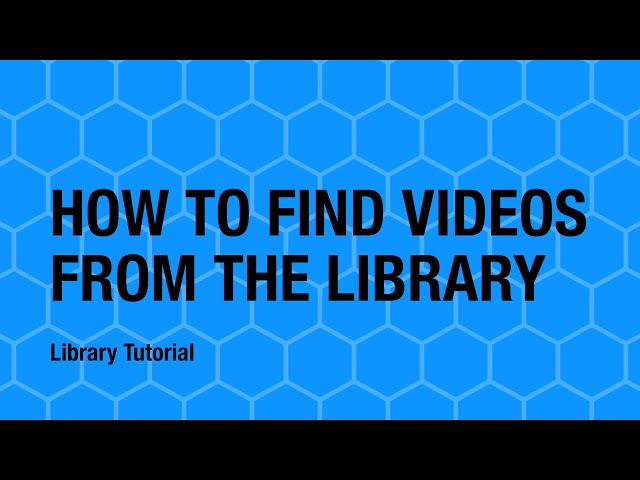 How to find Videos from the Library