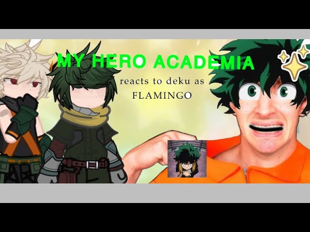 MY HERO ACADEMIA REACT TO deku as FLAMINGO! credit: @Nxizx #fyp #mhagacha #mha #myheroacademia