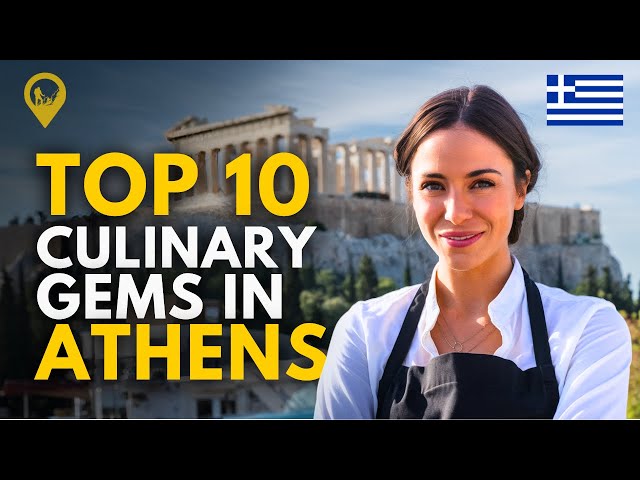 Discover the TOP 10 Culinary Gems in ATHENS