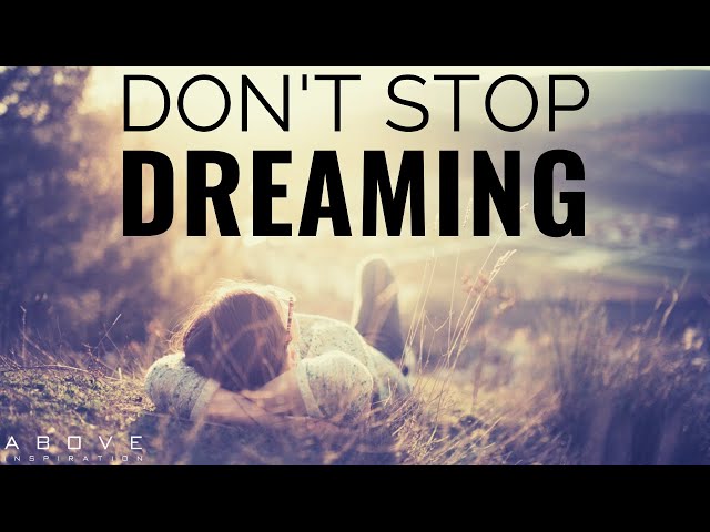 DON’T STOP DREAMING | Let Go Of The Past & Step Into The Future - Inspirational & Motivational Video