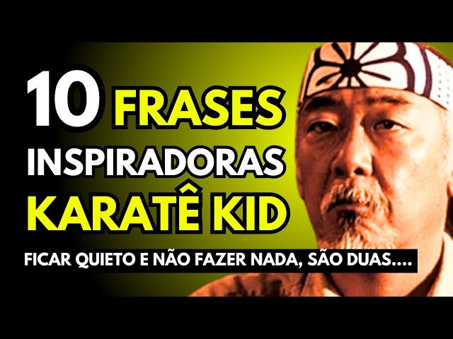 KARATÊ KID: 10 FRASES SÁBIAS DE SR. MIYAGI ㊙️🉐㊗️