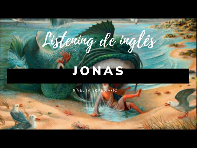 JONAH'S STORY - A história de Jonas - LISTENING - Pratique seu Inglês com histórias bíblicas