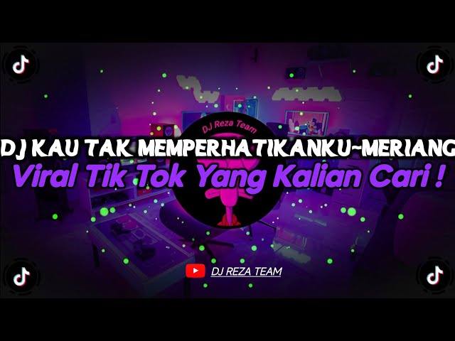 DJ KAU TAK MEMPERHATIKANKU || BREAKBEAT LDR MERIANG VIRAL TIK TOK TERBARU 2025 YANG KALIAN CARI !