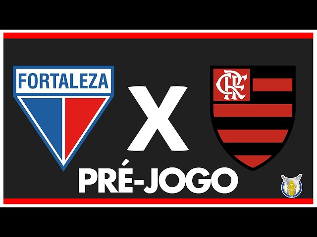 FORTALEZA X FLAMENGO - PRÉ-JOGO: 35ª RODADA - BRASILEIRÃO 2024