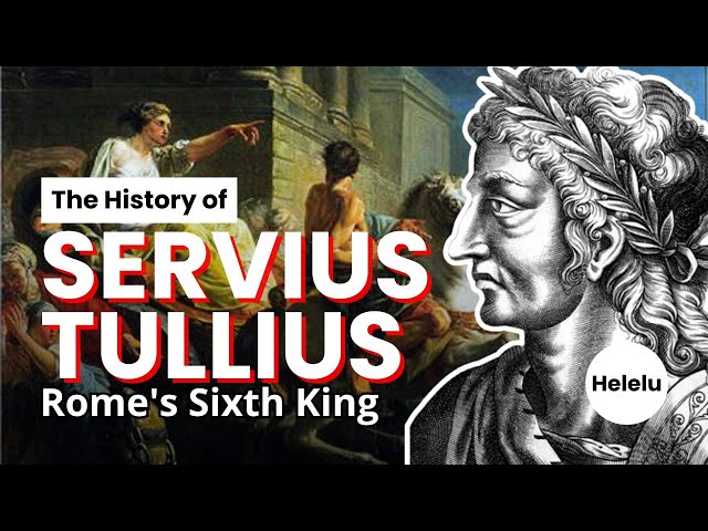 The History of Servius Tullius: Rome's Sixth King