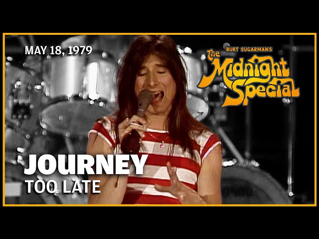 Too Late - Journey | The Midnight Special