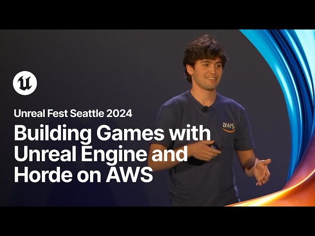 Building Games with Unreal Engine and Horde on AWS | Unreal Fest 2024