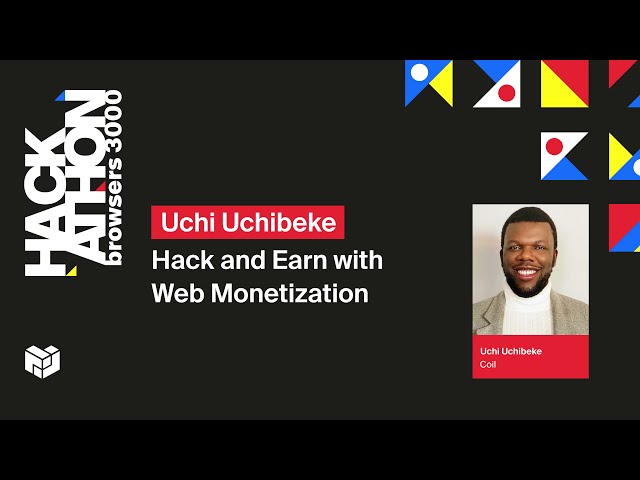 Browsers 3000: Hack and Earn with Web Monetization - Uchi Uchibeke