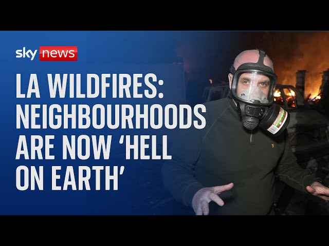 LA wildfires turn 'little piece of heaven' into 'hell on earth' - Sky correspondent in California