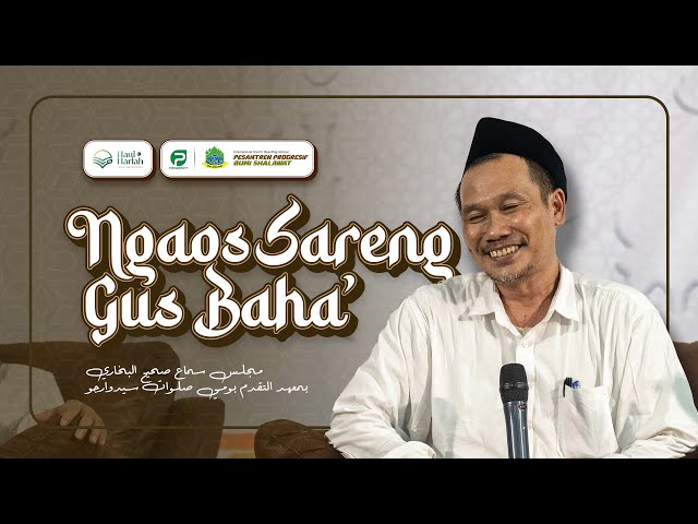 FULL Ngaos Sareng Gus Baha dalam Majelis Sama' Hadits Shahih Bukhari - PP Progresif Bumi Shalawat