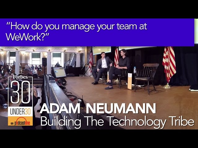 Forbes 30 Under 30 Summit | Adam Neumann | Q2 How do you manage your team at WeWork? 360°