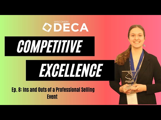 Competitive Excellence Ep. 8: Ins and Outs of a Professional Selling Event I Wisconsin DECA